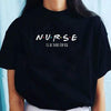 Friends Lettering Nurse I'll Be There for You Printed T Shirt - SuperShop.Rocks