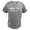 Load image into Gallery viewer, Friends How You Doin T-Shirt - SuperShop.Rocks
